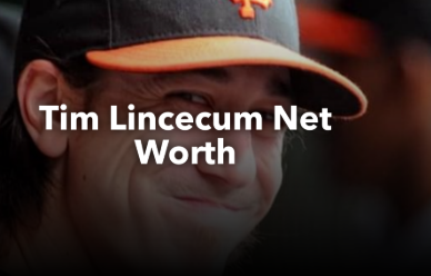 Tim Lincecum Net Worth: MLB Legend's Earnings and Legacy